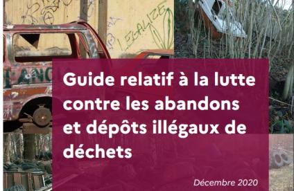 Guide relatif à la lutte contre les abandons et dépôts illégaux de déchets